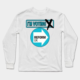 I'm Voting Reform UK Long Sleeve T-Shirt